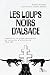 Les Loups noirs d'Alsace: Enquête sur un groupe autonomiste et terroriste d’ultra-droite, 1976-1982