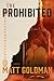 The Prohibited by Matt Goldman