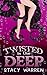 Twisted in the Deep