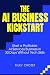THE AI BUSINESS KICKSTART: ...