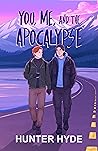 You, Me, and the Apocalypse by Hunter Hyde