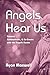 Angels Hear Us: Connect, Co...