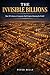 The Invisible Billions: How...