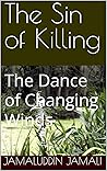 The Sin of Killing: The Dance of Changing Winds