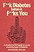 F**k Diabetes Before It F**ks You by Emmanuel Salami