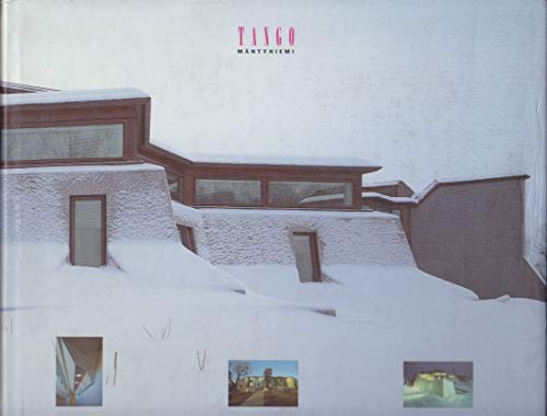Tango Mäntyniemi: The Architecture of the Official Residence of the President of Finland = Tasavallan presidentin virka-asunnon arkkitehtuuri
