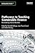 Pathways to Teaching Sustainable Finance: Reconsidering Finance Education (Research and Teaching in Environmental Studies)