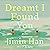 Dreamt I Found You: A Novel