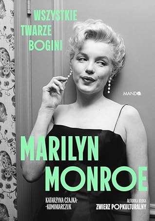 Marilyn Monroe. Wszystkie twarze bogini