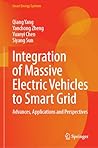 Integration of Massive Electric Vehicles to Smart Grid: Advances, Applications and Perspectives (Smart Energy Systems)