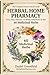 Herbal Home Pharmacy: 60 Me...