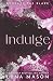 INDULGE (Beneath The Blaze)