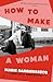 How to Make a Woman