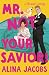 Mr. Not Your Savior!: A Romantic Comedy (The Seattle Svenssons)