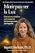 Morir para ver la Luz by Ingrid Honkala