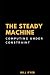 The Steady Machine: Computi...