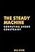The Steady Machine: Computing Under Constraint