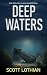 Deep Waters: a historical mystery thriller about the extraordinary life of a sailor who survived the sinking of the USS Indianapolis - The Jonathan Dearfield Trilogy Book 2