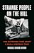 Strange People on the Hill:...