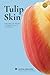 TULIP SKIN: The Art of Bein...
