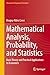 Mathematical Analysis, Probability, and Statistics: Basic Theory and Practical Applications to Economics (Classroom Companion: Economics)