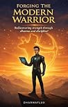 Forging the Modern Warrior Rediscovering Strength through Dha... by DHARMAFLUX DHARMAFLUX