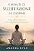 5 MINUTI DI MEDITAZIONE AL GIORNO: Trova calma e chiarezza anche nelle giornate più impegnative (Italian Edition)