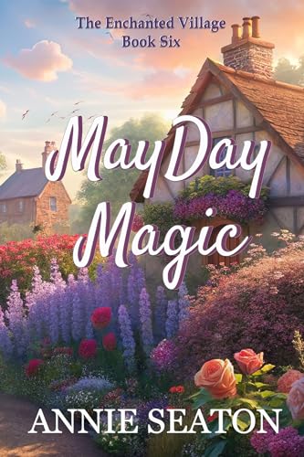 MayDay Magic (The Enchanted Village Book 6)