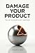 Damage Your Product by Onurta Ner