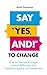 Say "Yes, And!" to Change: ...