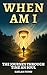 When Am I : The Journey Thr...
