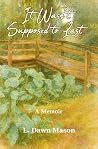 It Wasn't Supposed to Last by L. Dawn Mason It Wasn't Supposed to Last by L. Dawn Mason