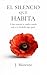 EL SILENCIO QUE HABITA: CÓMO SOSTENER TU CAMBIO CUANDO TODO A TU ALREDEDOR SIGUE IGUAL (EL SILENCIO ANTES DE RENACER) (Spanish Edition)