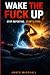 WAKE THE FUCK UP: Stop Repe...