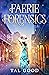 Faerie Forensics