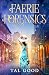 Faerie Forensics by Tal Good
