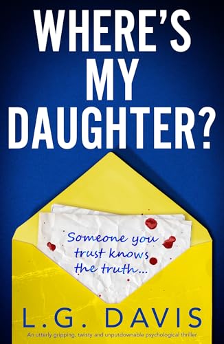 Where's My Daughter?: An utterly gripping, twisty and unputdownable psychological thriller (Kindle Edition)