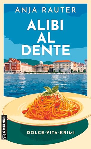 Alibi al dente: Dolce-Vita-Krimi (Dolce Vita, Mord und Meer - Rosa Stern ermittelt 1) (German Edition)