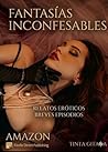 Fantasías inconfesables: Lo que el silencio escribe sobre la piel. (Spanish Edition)