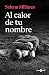 Al calor de tu nombre by Selena Millares