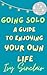 Going Solo: A Guide to Enjoying Your Own Life (Seen & Free Book 3)