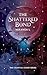 The Shattered Bond (Celesti...