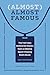 Almost Almost Famous: The Tall Tales Behind the Stories from a Lifetime Spent Chasing Roots Music