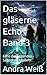 Das gläserne Echo Band 3: Echo der Legenden -Sagenhaft Modern (German Edition)