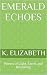 Emerald Echoes: Writings of...