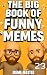 The Big Book of Funny Memes 23