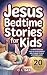 Jesus Bedtime Stories for Kids by O.L. Bax