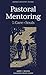 Pastoral Mentoring (Lexham ...