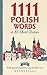 1111 Polish Words in 85 Sho...
