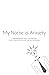 My Name is Anxiety: Underst...